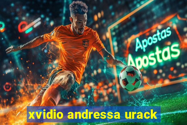 xvidio andressa urack